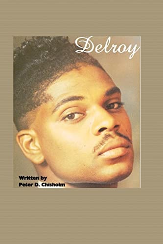 Delroy A Peter D. Chisholm Story