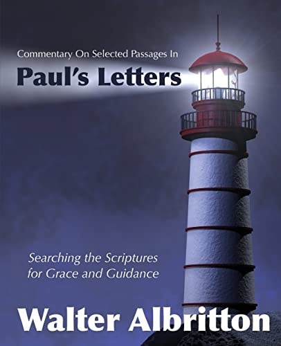 Commentary on Selected Passages in Paul's Letters Searching the Scriptures for Grace and Guidance
