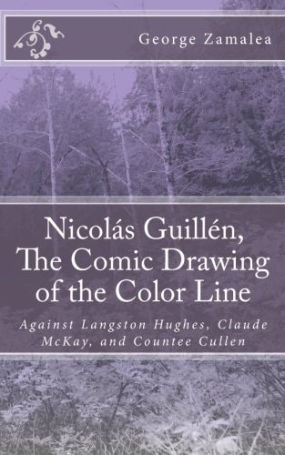 Nicolás Guillén, The Comic Drawing of the Color Line Against Langston Hughes, Claude McKay, and Countee Cullen