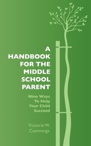A Handbook for the Middle School Parent Nine Ways to Help Your Child Succeed