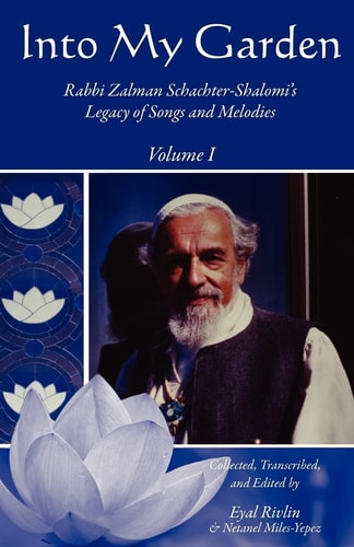 Into My Garden Rabbi Zalman Schachter-Shalomi's Legacy of Songs and Melodies
