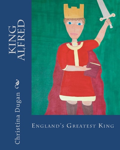 King Alfred England's Greatest King