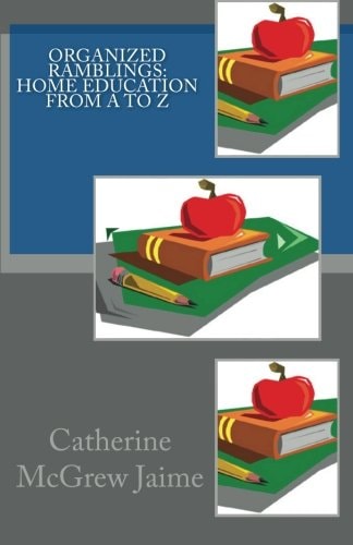 Organized Ramblings Home Education from A to Z