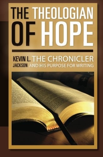 The Theologian of Hope The Chronicler and His Purpose for Writing