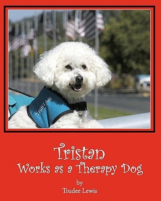Tristan Works as a Therapy Dog A Tristan and Trudee Story