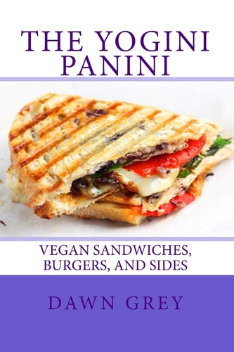 The Yogini Panini Vegan Sandwiches, Burgers, and Sides