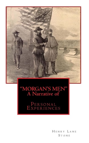 "Morgan's Men" a Narrative Of Personal Experiences