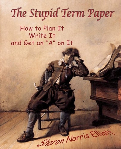 The Stupid Term Paper How to Plan It, Write It, and Get an "A" on It