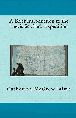 A Brief Introduction to the Lewis and Clark Expedition