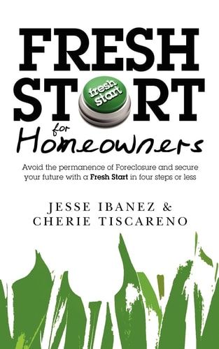 Fresh Start for Homeowners Avoid the Permanence of Foreclosure and Secure Your Future with a Fresh Start in Four Steps Or Less