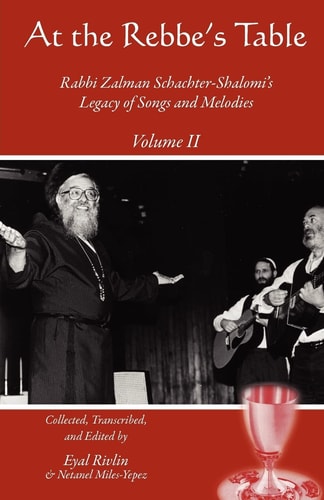At the Rebbe's Table Rabbi Zalman Schachter-Shalomi's Legacy of Songs and Melodies