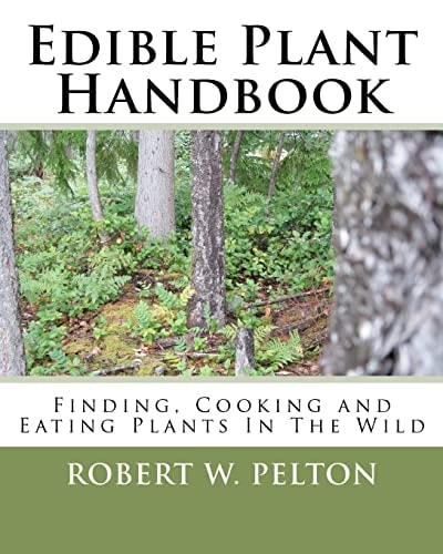 Edible Plant Handbook Finding Them! Cooking Them! Eating Them!