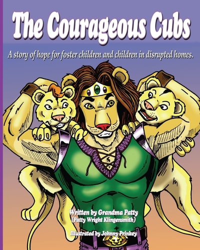 The Courageous Cubs A Story of Hope for Foster Children and Children in Disrupted Homes