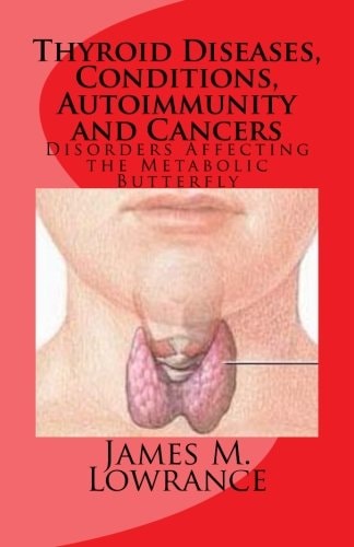Thyroid Diseases, Conditions, Autoimmunity and Cancers Disorders Affecting the Metabolic Butterfly