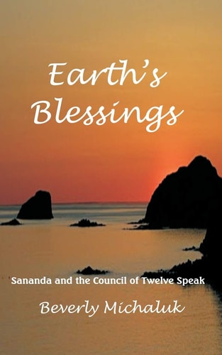 Earth's Blessings Sananda and the Council of Twelve Speak