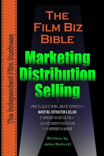 The Film Biz Bible - Distribution,Selling and Marketing