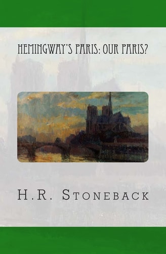 Hemingway's Paris Our Paris?