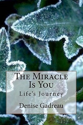 The Miracle Is You Life's Journey