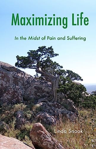 Maximizing Life In the Midst of Pain and Suffering
