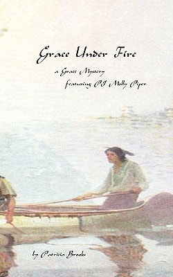 Grace Under Fire Third Book in the Grace Mystery Series