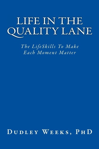 Life in the Quality Lane The LifeSkills To Make Each Moment Matter
