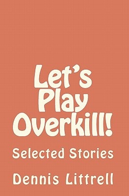 Let's Play Overkill! Selected Stories
