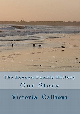 The Keenan Family History Our Story