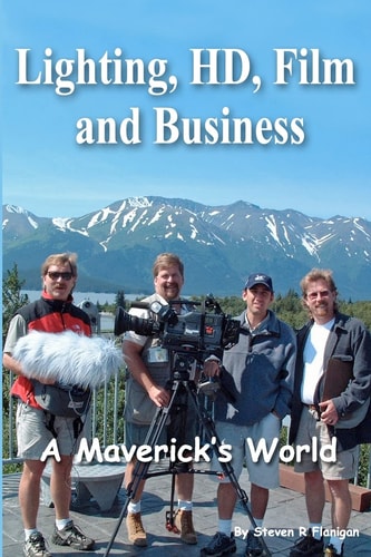 Lighting, HD, Film and Business A Maverick's World