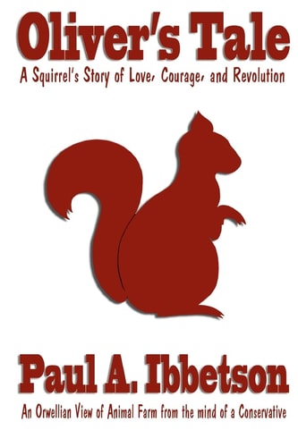 Oliver's Tale A Squirrel's Story of Love, Courage, and Revolution