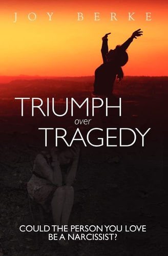 Triumph Over Tragedy Could the Person You Love Be a Narcissist?