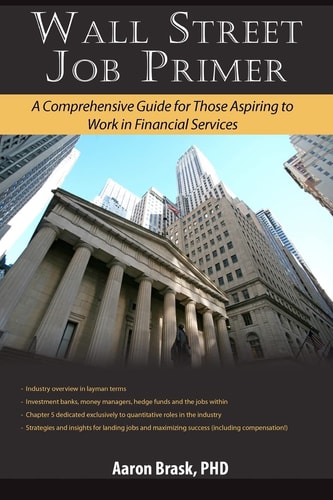 Wall Street Job Primer A Comprehensive Guide for Those Aspiring to Work in Financial Services