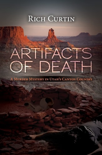 Artifacts of Death A Murder Mystery in Utah's Canyon Country