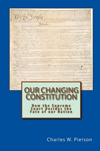 Our Changing Constitution How the Supreme Court Decides the Fate of Our Nation