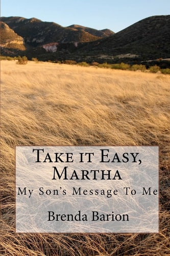 Take It Easy, Martha My Son's Message to Me