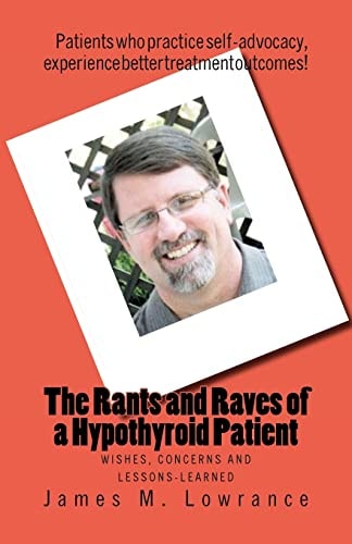 The Rants and Raves of a Hypothyroid Patient Wishes, Concerns and Lessons-Learned