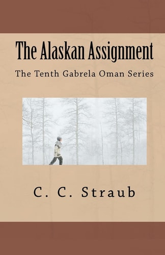 The Alaskan Assignment The Tenth Gabrela Oman Series