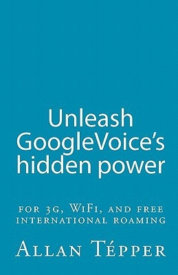 Unleash GoogleVoice's Hidden Power For 3G, WiFi, and Free International Roaming