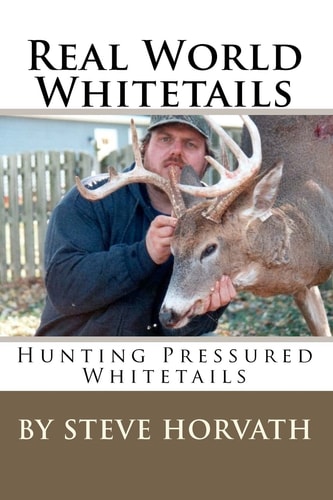 Real World Whitetails Hunting Pressured Deer