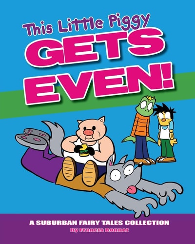 This Little Piggy Gets Even A Suburban Fairy Tales Collection