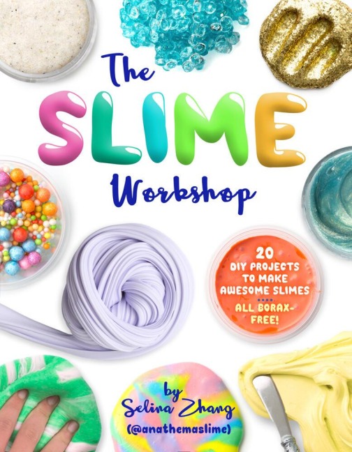 The Slime Workshop: 20 DIY Projects to Make Awesome Slimes-All Borax Free!