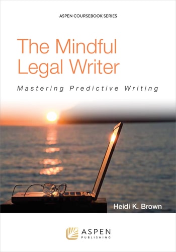 The Mindful Legal Writer Mastering Predictive Writing