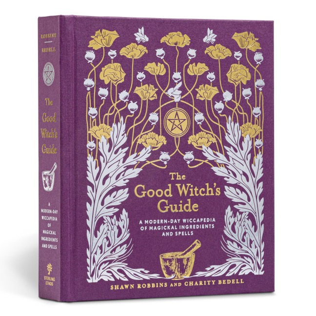 The Good Witchs Guide: A Modern-Day Wiccapedia of Magickal Ingredients and Spells