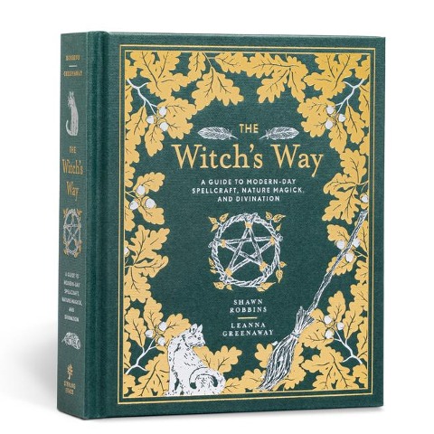 The Witchs Way: A Guide to Modern-Day Spellcraft, Nature Magick, and Divination