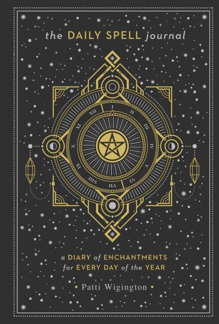 The Daily Spell Journal: A Diary of Enchantments for Every Day of the Year