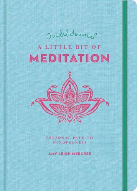 A Little Bit of Meditation Guided Journal: Your Personal Path to Mindfulness