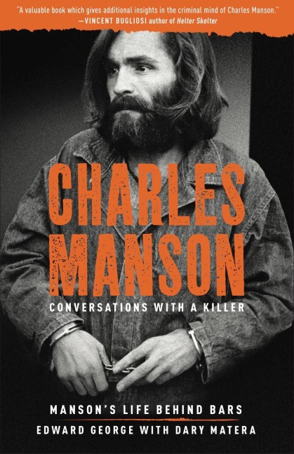 Charles Manson: Conversations with a Killer: Mansons Life Behind Bars