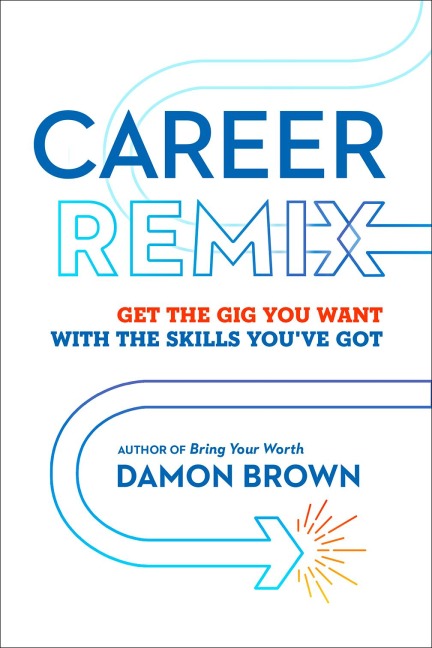 Career Remix: Get the Gig You Want with the Skills Youve Got