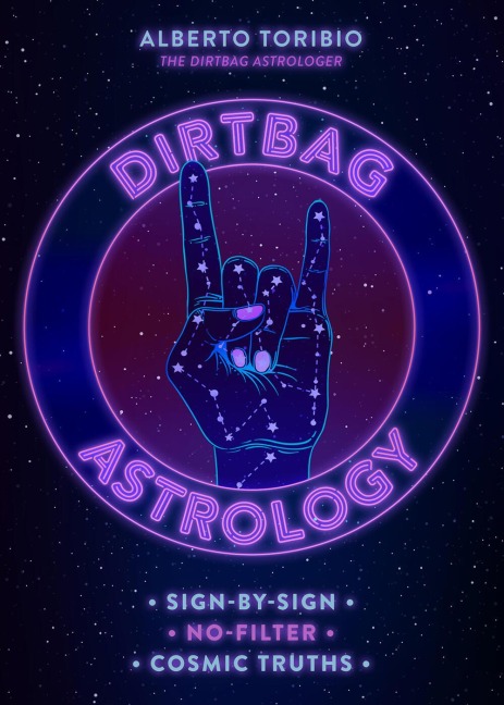 Dirtbag Astrology: Sign-By-Sign No-Filter Cosmic Truths