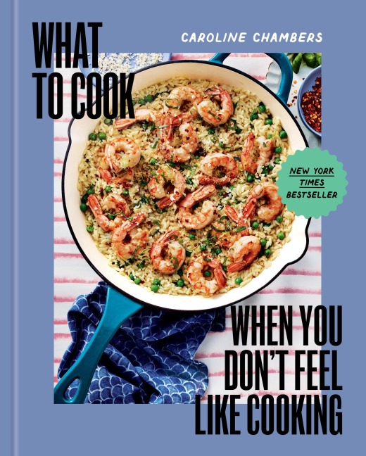 What to Cook When You Dont Feel Like Cooking - A Cookbook
