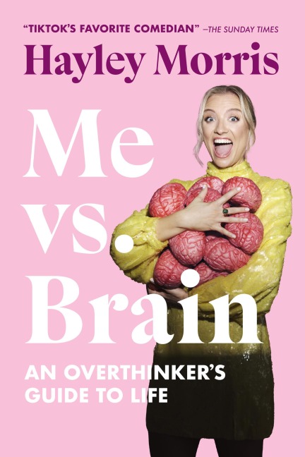 Me vs. Brain: An Overthinkers Guide to Life
